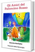 Gli Amici del Palloncino Rosso (i Racconti delle Meraviglie)