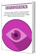 Chiaroveggenza: (Psichico, psichico, psichico, reincarnazione) La guida completa per i principianti alla chiaroveggenza, alla medianit&agrave; e allo sviluppo della loro intuizione psichica.