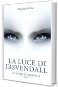 La Luce di Irsvendall: Le Terre d'Argento III