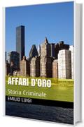Affari d'Oro: Storia Criminale