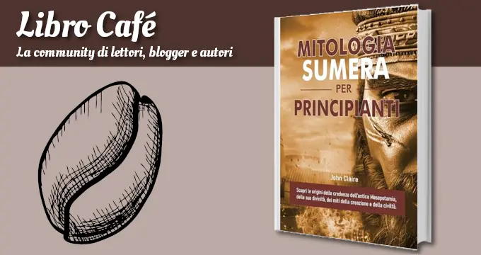 MITOLOGIA SUMERA PER PRINCIPIANTI: Scopri le origini delle credenze ...