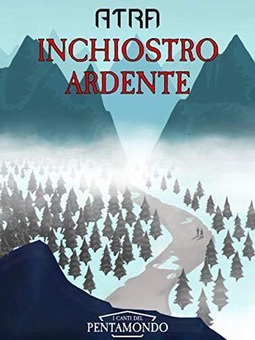 Inchiostro Ardente (I Canti del Pentamondo Vol. 1)
