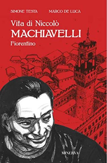 Vita di Niccol&ograve; Machiavelli fiorentino
