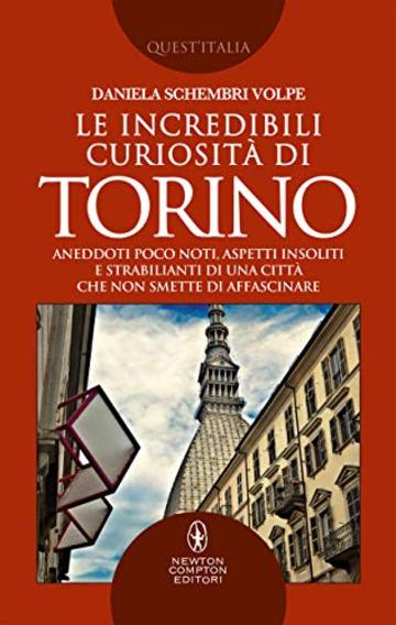 Le incredibili curiosit&agrave; di Torino