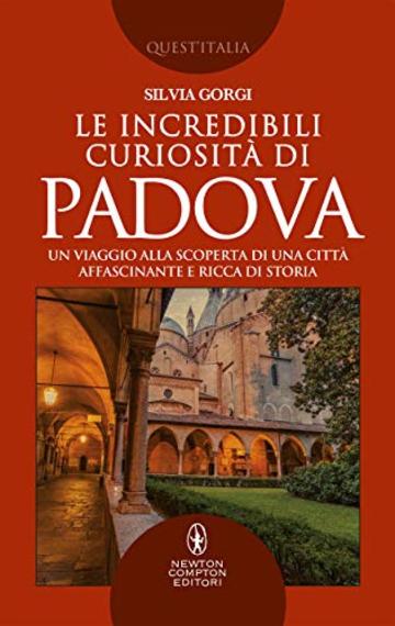 Le incredibili curiosit&agrave; di Padova