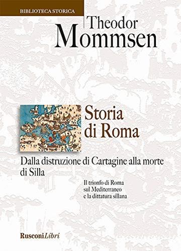 Storia di Roma. Dalla distruzione di Cartagine alla morte di Silla