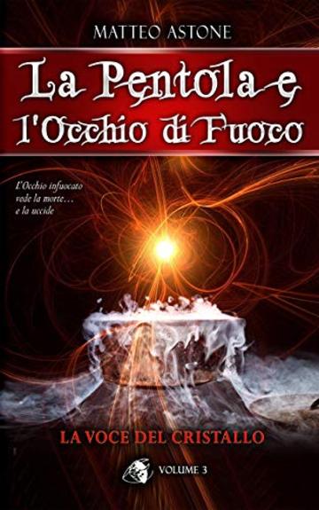 La voce del cristallo (La Pentola e l'Occhio di Fuoco Vol. 3)