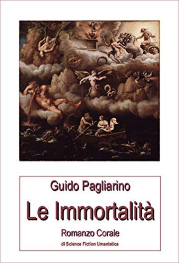 Le Immortalit&agrave;: Romanzo Corale di Science Fiction Umanistica