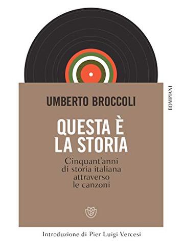 Questa &egrave; la storia: Cinquant'anni di storia italiana attraverso le canzoni