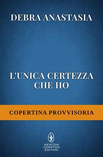 L'unica certezza che ho