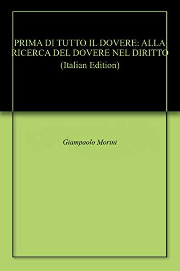 PRIMA DI TUTTO IL DOVERE: ALLA RICERCA DEL DOVERE NEL DIRITTO