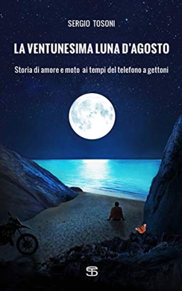 La ventunesima luna d'agosto: Storia di amore e moto  ai tempi del telefono a gettoni