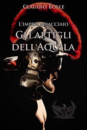 Gli artigli dell'Aquila (L'impero d'acciaio Vol. 4)