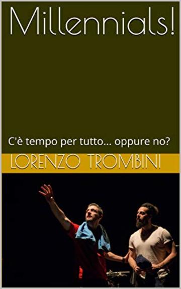 Millennials!: C'&egrave; tempo per tutto... oppure no?
