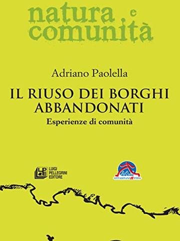 Il riuso dei borghi abbandonati. Esperienze di comunit&agrave;