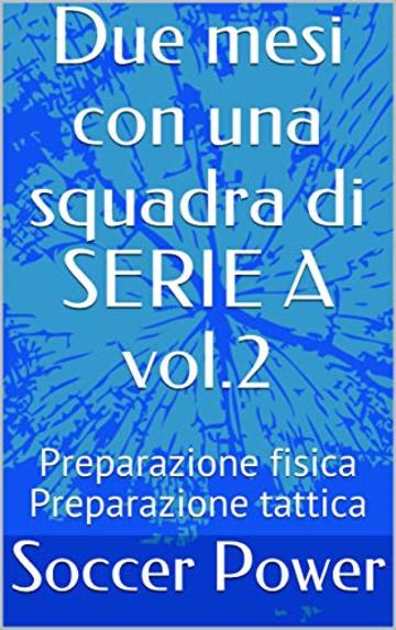 Due mesi con una squadra di SERIE A vol.2: Preparazione fisica Preparazione tattica