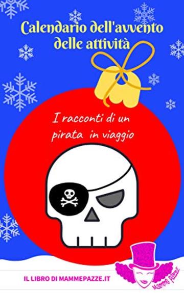 I racconti di un pirata in viaggio (Calendario dell'avvento delle attivit&agrave; Vol. 1)