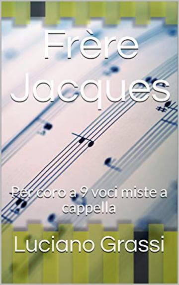 Fr&egrave;re Jacques: Per coro a 9 voci miste a cappella (Antologia corale Vol. 3)