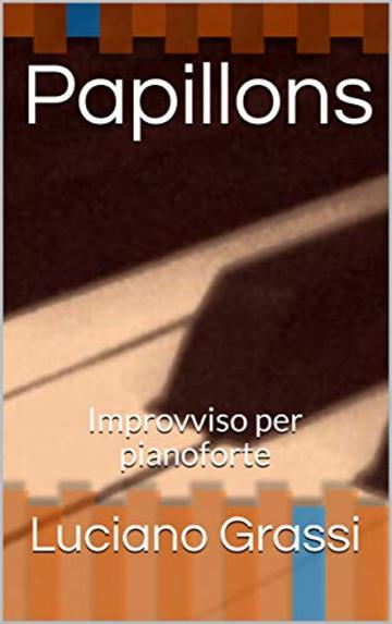 Papillons: Improvviso per pianoforte