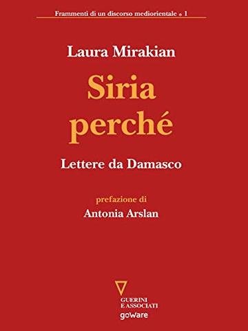 Siria perch&eacute;. Lettere da Damasco