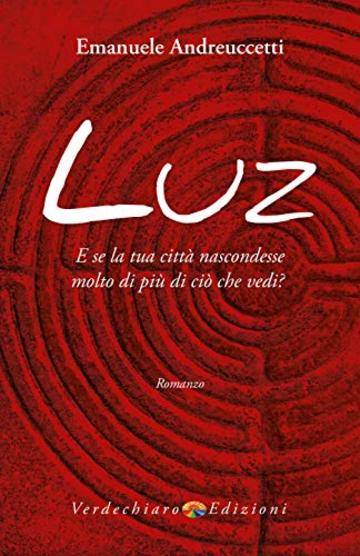 Luz: E se la tua citt&agrave; nascondesse molto di pi&ugrave; di ci&ograve; che vedi?