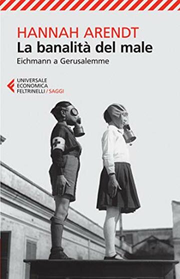 La banalit&agrave; del male: Eichmann a Gerusalemme