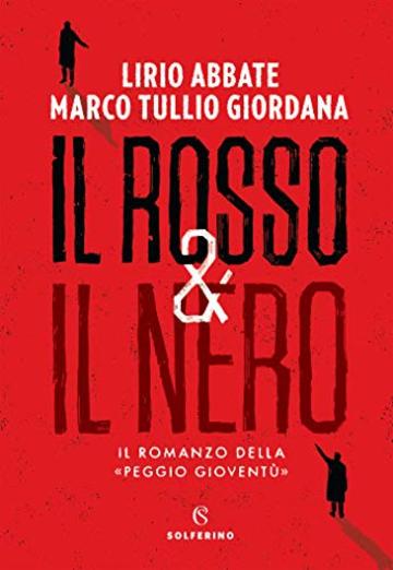 Il rosso & il nero: Il romanzo della &laquo;Peggio giovent&ugrave;&raquo;