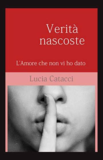Verit&agrave; nascoste: L'amore che non vi ho dato