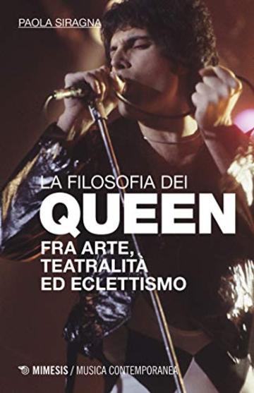 La filosofia dei Queen: Fra arte, teatralit&agrave; ed eclettismo