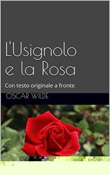 L'Usignolo e la Rosa: Con testo originale a fronte (Il Sapere Vol. 2)