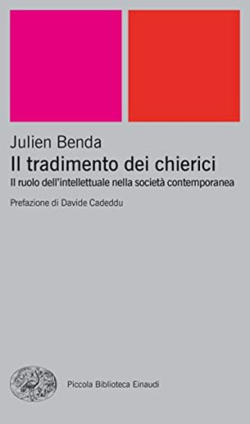 Il tradimento dei chierici: Il ruolo dell'intellettuale nella societ&agrave; contemporanea (Piccola biblioteca Einaudi Vol. 572)