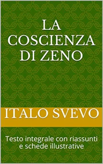 La coscienza di Zeno: Testo integrale con riassunti e schede illustrative