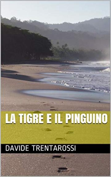 La Tigre e Il Pinguino (I Racconti del Colibr&igrave; Vol. 2)