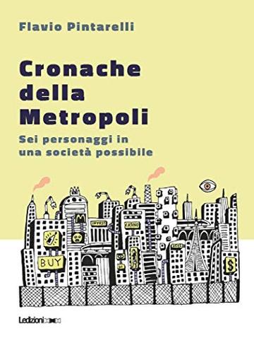 Cronache della Metropoli: Sei personaggi in una societ&agrave; possibile