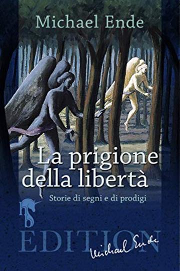 La Prigione della Libert&agrave;: Storie di segni e di prodigi