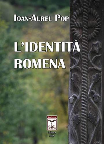 L'identit&agrave; romena: Le modalit&agrave; dell'essere romeno nel corso del tempo