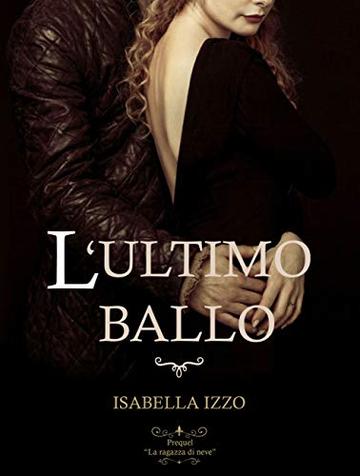 L'ultimo ballo: Prequel La ragazza di neve (Grimorius saga)