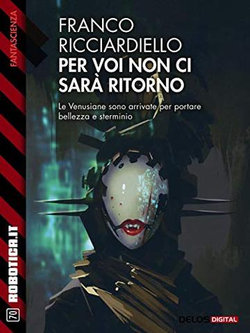 Per voi non ci sar&agrave; ritorno