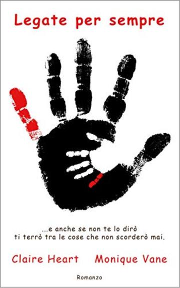 Legate per sempre: ... e anche se non te lo dir&ograve; ti terr&ograve; tra le cose che non scorder&ograve; mai.