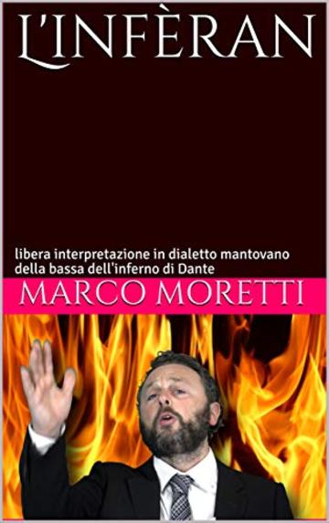 L'inf&egrave;ran: libera interpretazione in dialetto mantovano della bassa dell'inferno di Dante (TEMPUS FUGIT Vol. 1)