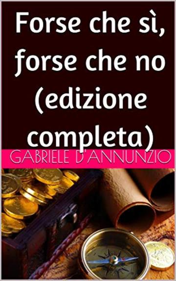 Forse che s&igrave;, forse che no (edizione completa)