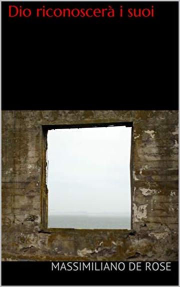 Dio riconoscer&agrave; i suoi (Racconti brevi Vol. 1)