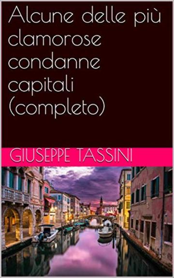 Alcune delle pi&ugrave; clamorose condanne capitali (completo)