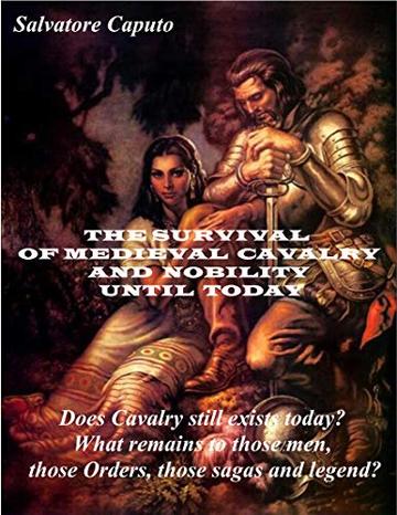 THE SURVIVAL OF THE MEDIEVAL CAVALRY AND NOBILITY UNTIL TODAY: ENGLISH - ITALIANO - ESPA&Ntilde;OL - PORTUGU&Ecirc;S