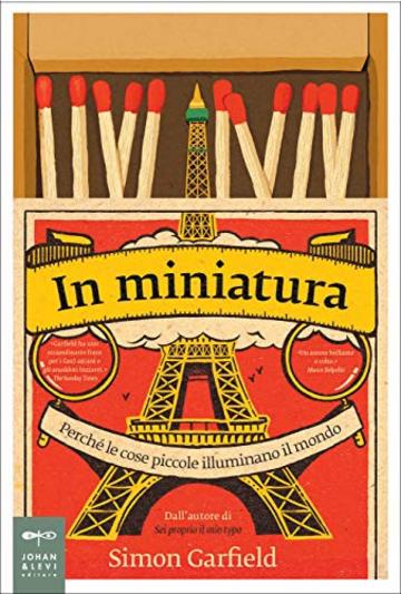 In miniatura: Perch&eacute; le cose piccole illuminano il mondo (Saggi Johan&Levi)