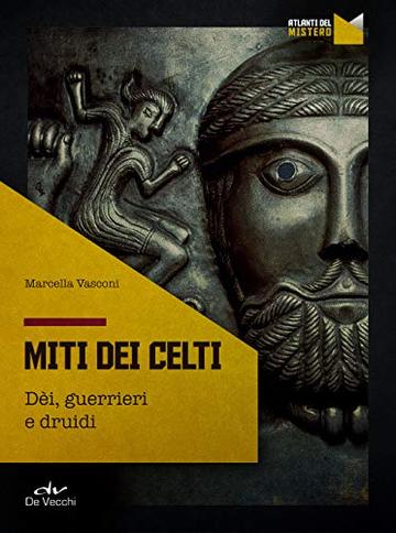 Miti dei Celti: D&egrave;i, guerrieri e druidi