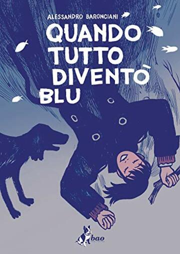 Quando Tutto Divent&ograve; Blu