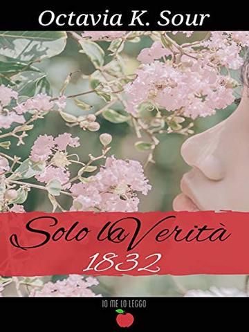 Solo la verit&agrave; 1832 ( Collana Io me lo leggo)