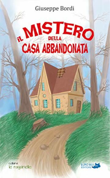 Il mistero della casa abbandonata (le raganelle Vol. 1)
