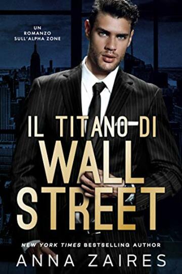 Il Titano di Wall Street: Un Romanzo sull&rsquo;Alpha Zone